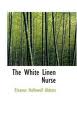 The_White_Linen_Nurse_Eleanor_Hallowell_Abbott-Eleanor Hallowell AbbottThe White Linen Nurse.pdf